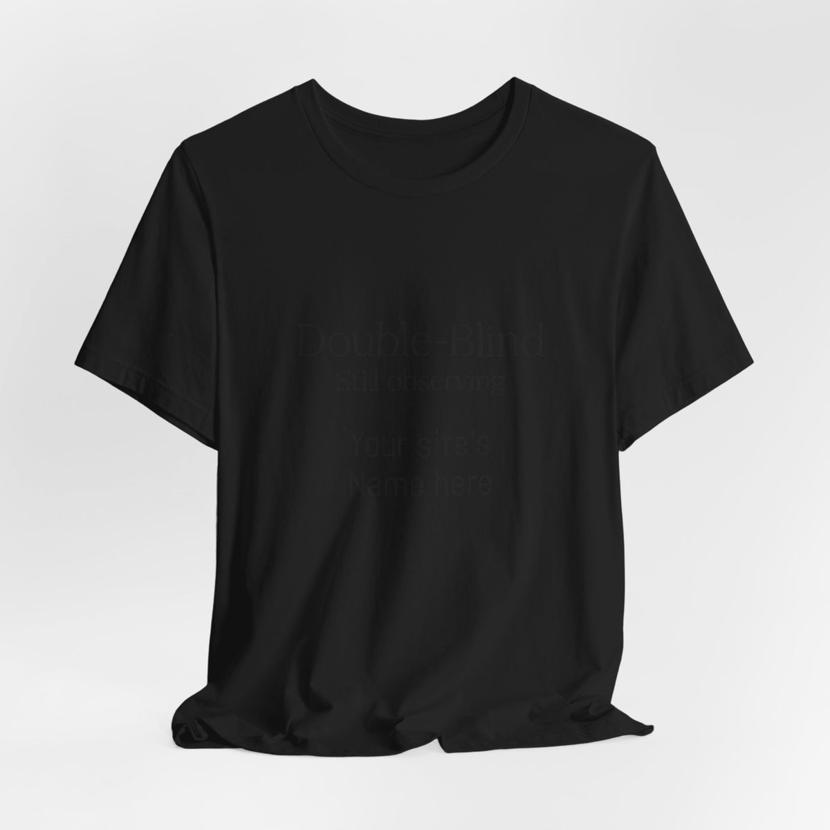 Double-Blind Still Observing T-Shirt — Minimalist Science/Research Tee