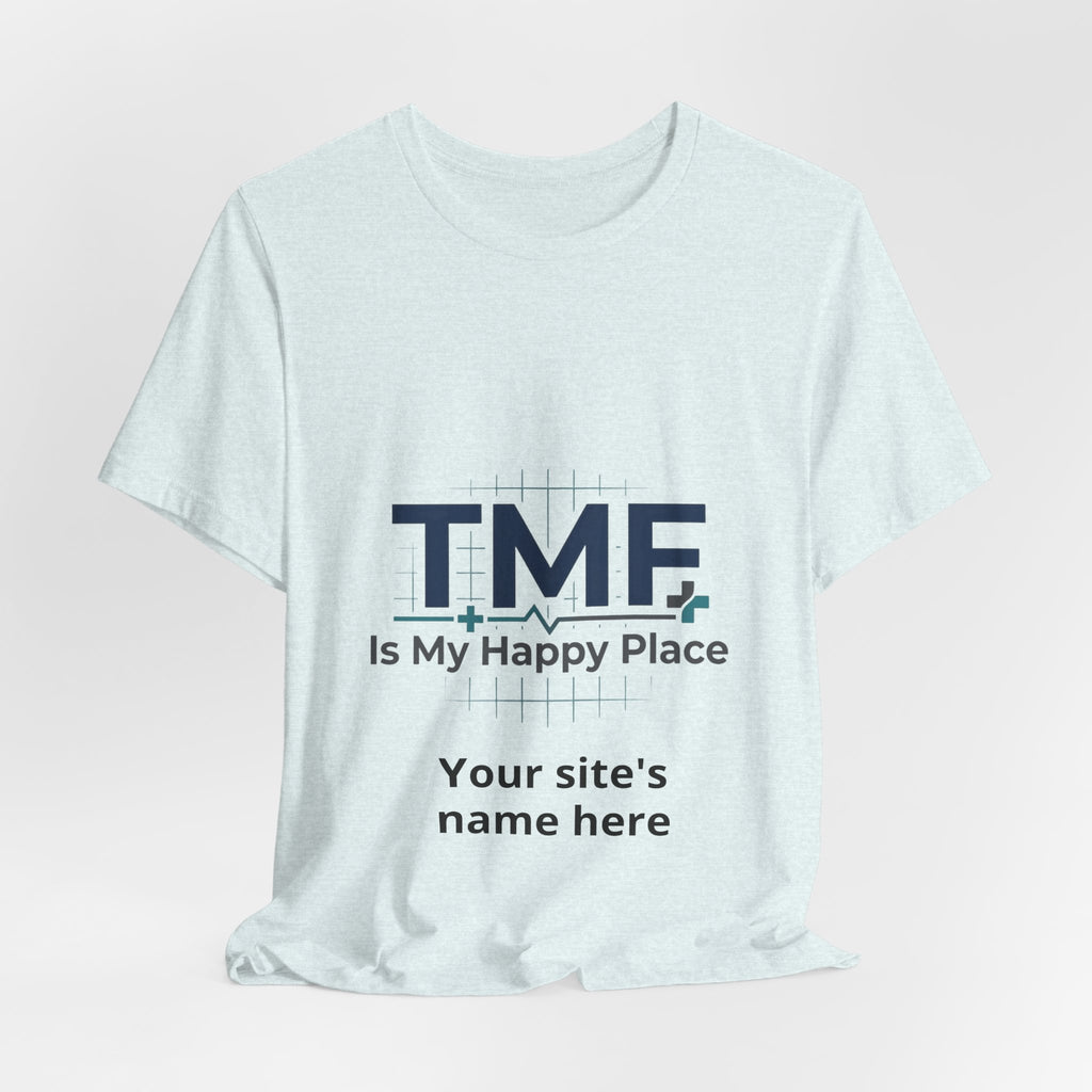 TMF Is My Happy Place T‑Shirt — Personalized Site Name Tee