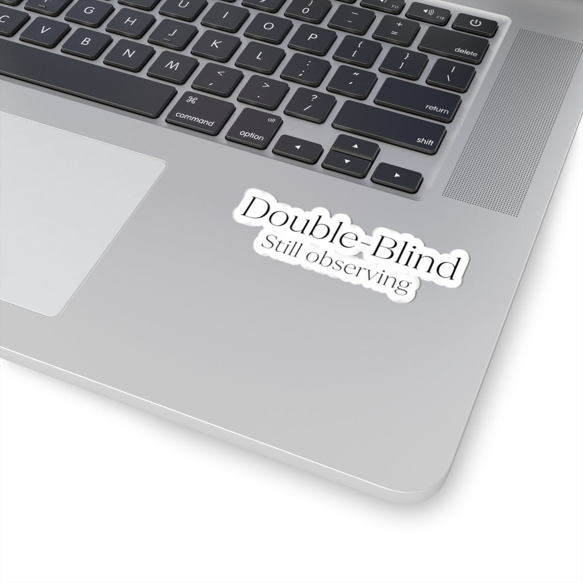 Double-Blind Still Observing Sticker — Minimal Typographic Kiss-Cut Decal