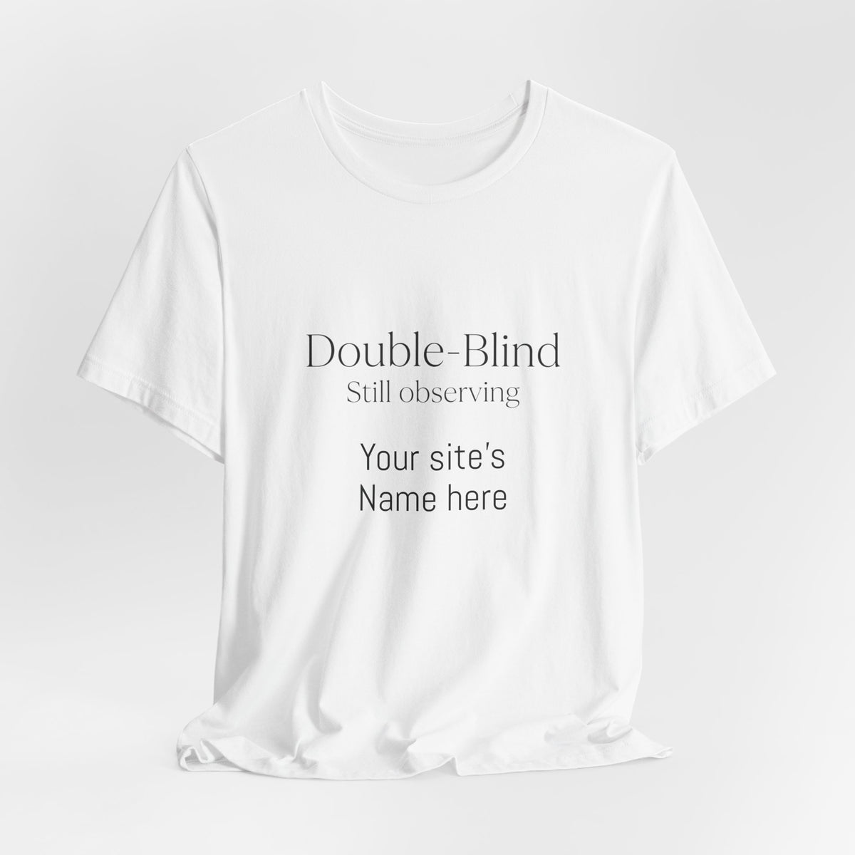 Double-Blind Still Observing T-Shirt — Minimalist Science/Research Tee