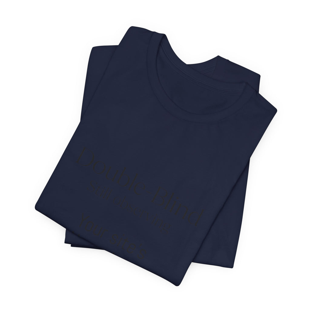 Double-Blind Still Observing T-Shirt — Minimalist Science/Research Tee