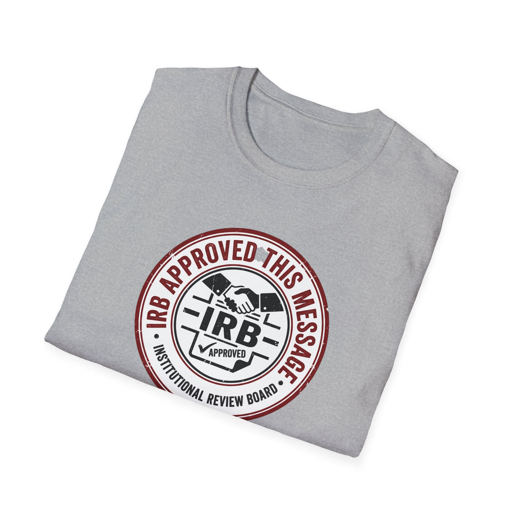 IRB Approved This Message T-Shirt — Institutional Review Board Humor Tee