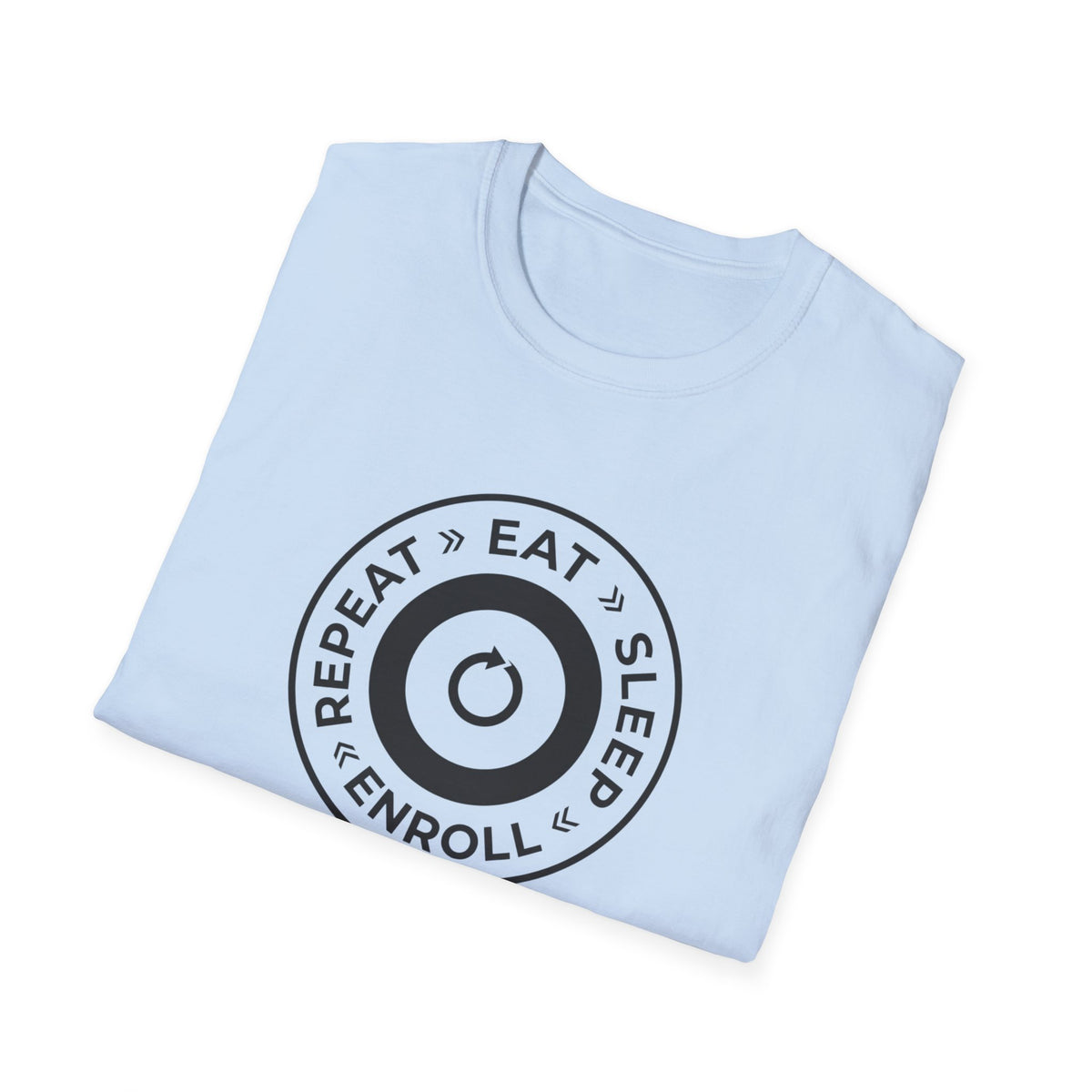 Eat Sleep Enroll T-Shirt — College Student Enrollment Humor Tee