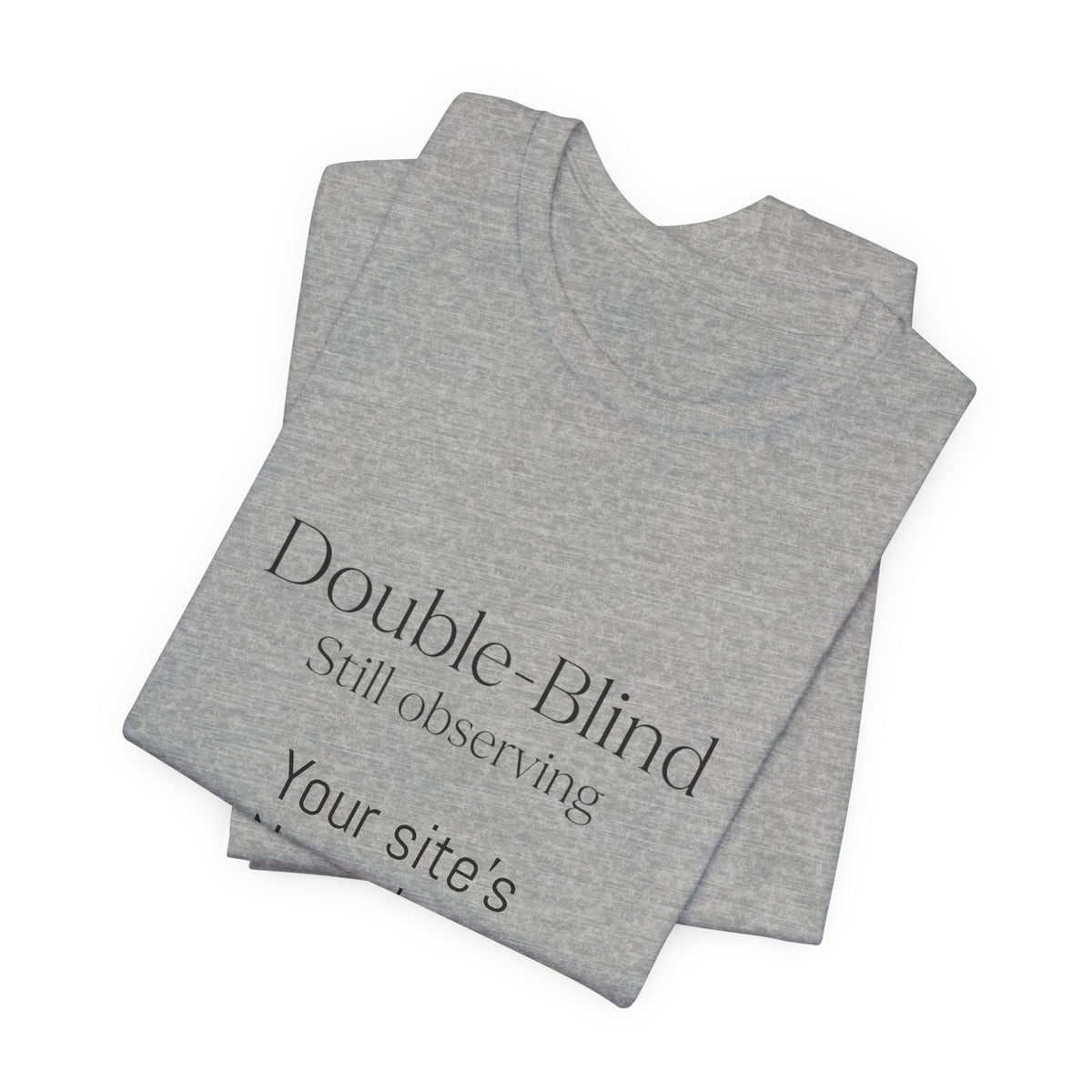 Double-Blind Still Observing T-Shirt — Minimalist Science/Research Tee