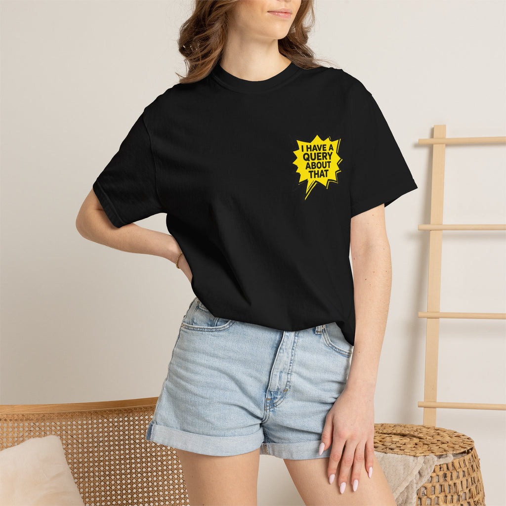 I Have A Query About That Graphic T-Shirt
