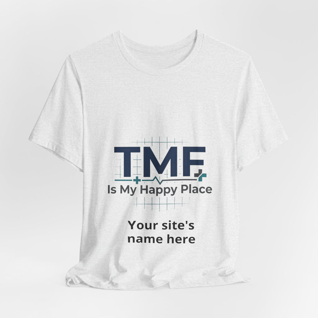 TMF Is My Happy Place T‑Shirt — Personalized Site Name Tee
