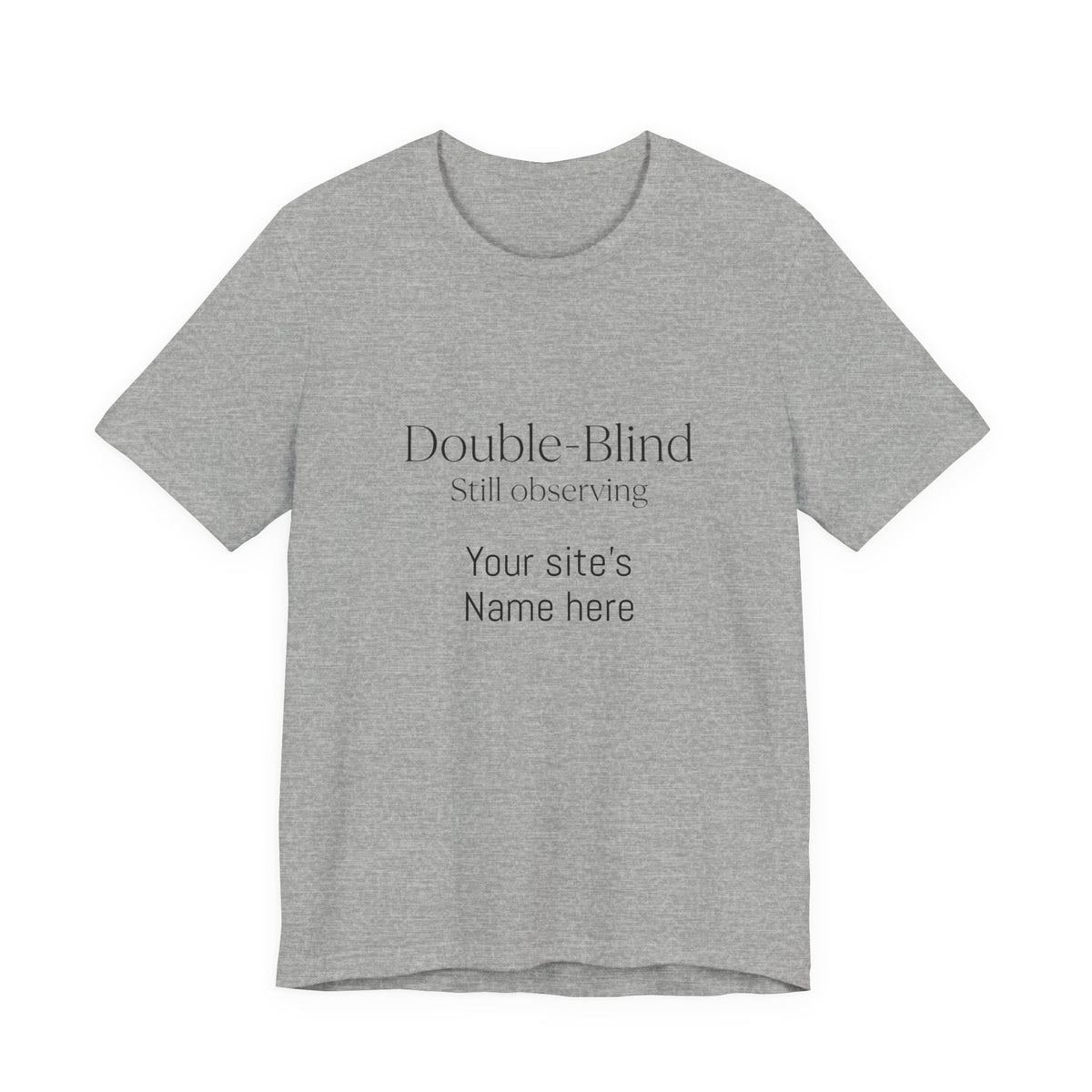 Double-Blind Still Observing T-Shirt — Minimalist Science/Research Tee