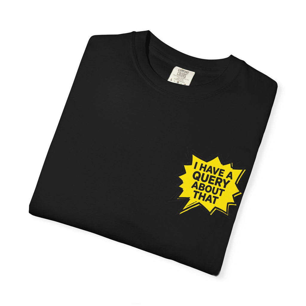 I Have A Query About That Graphic T-Shirt