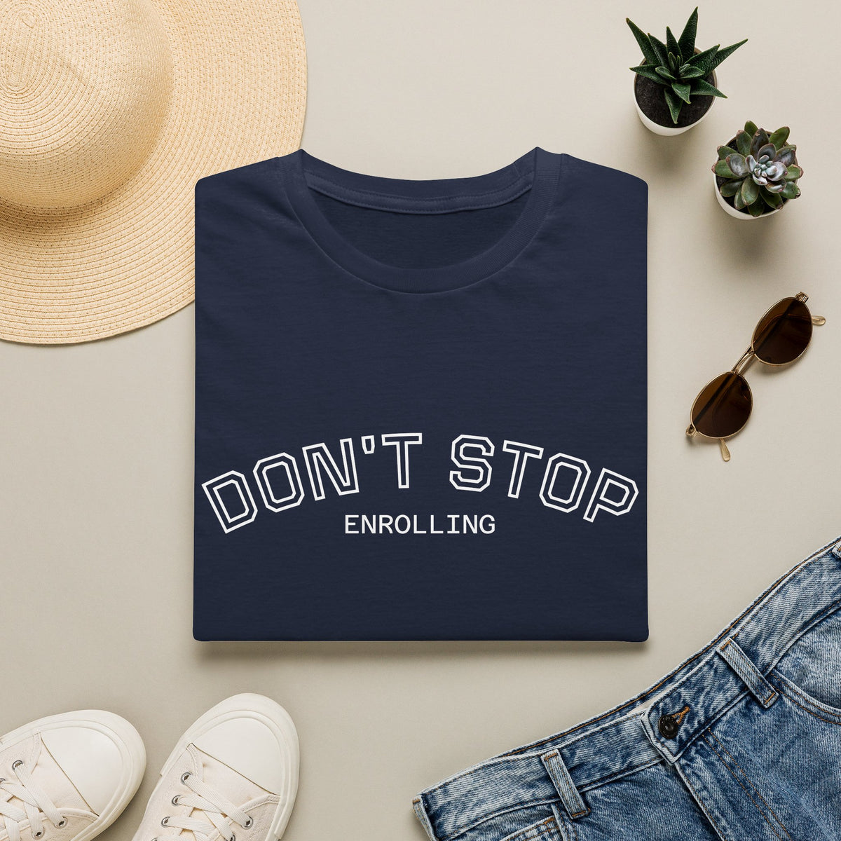 Don’t Stop Enrolling T-Shirt — Motivational College & Continuing Education Tee