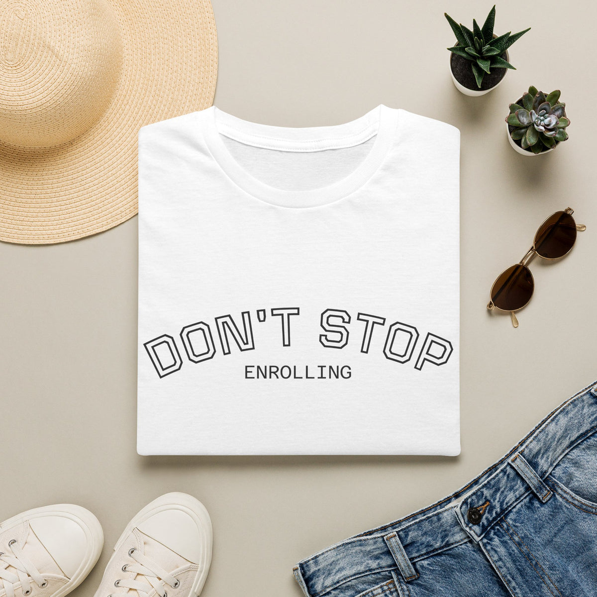 Don’t Stop Enrolling T-Shirt — Motivational College & Continuing Education Tee
