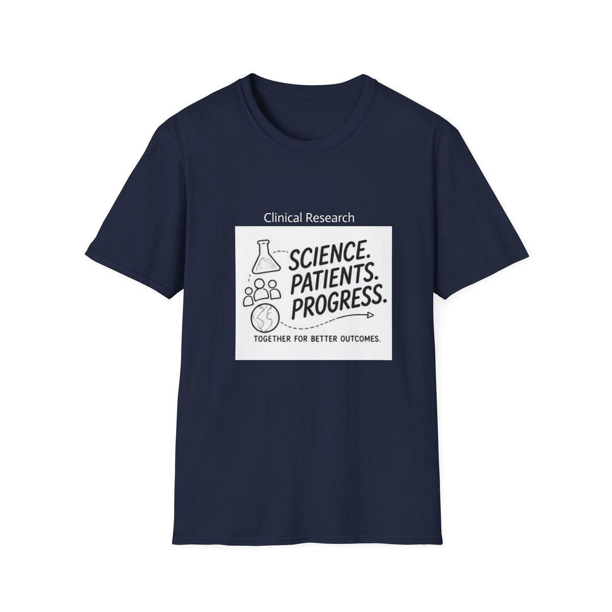 Clinical Research T-Shirt — "Science. Patients. Progress." Tee for Researchers & Healthcare Advocates