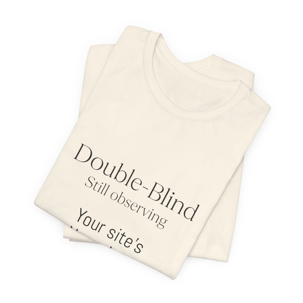 Double-Blind Still Observing T-Shirt — Minimalist Science/Research Tee