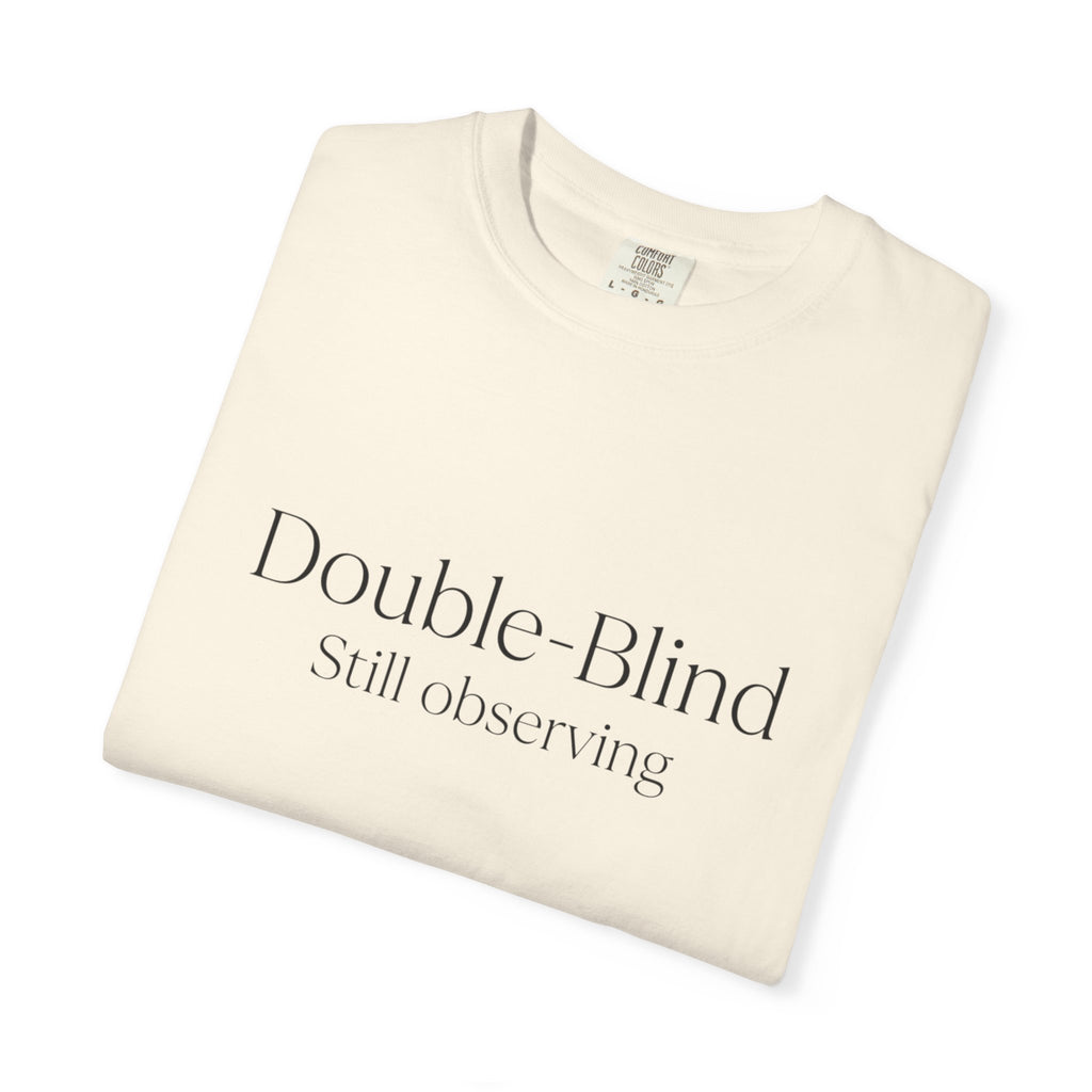 Double-Blind "Still Observing" T-Shirt