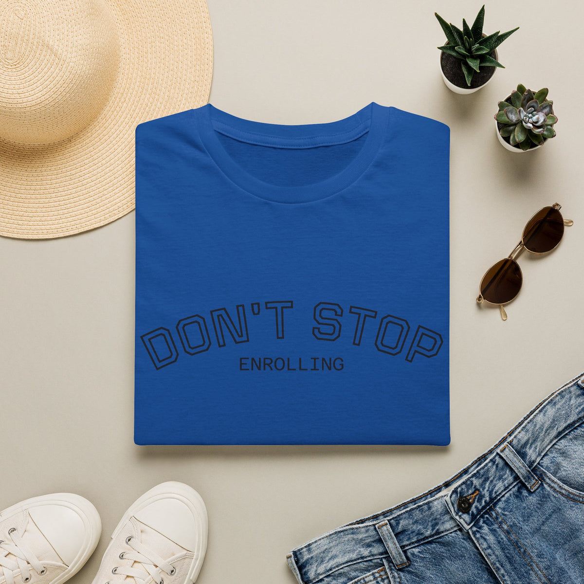 Don’t Stop Enrolling T-Shirt — Motivational College & Continuing Education Tee