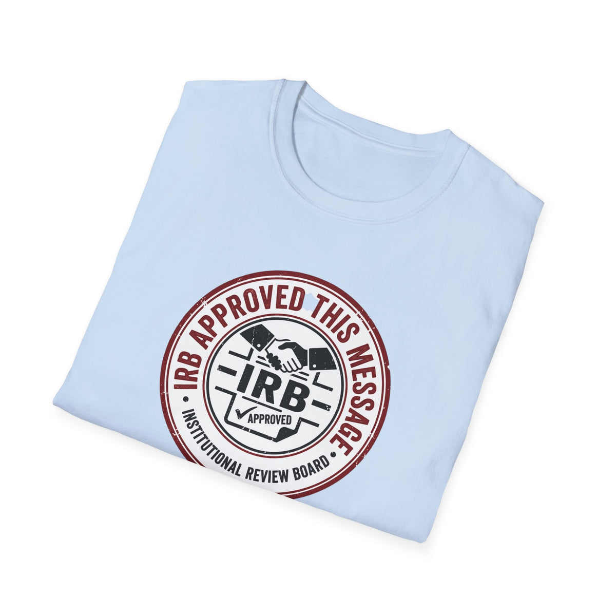 IRB Approved This Message T-Shirt — Institutional Review Board Humor Tee