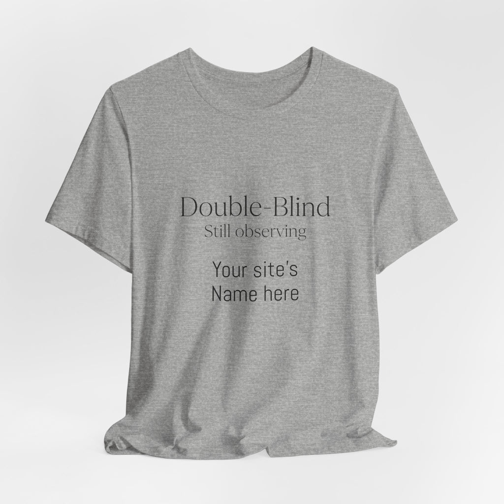 Double-Blind Still Observing T-Shirt — Minimalist Science/Research Tee
