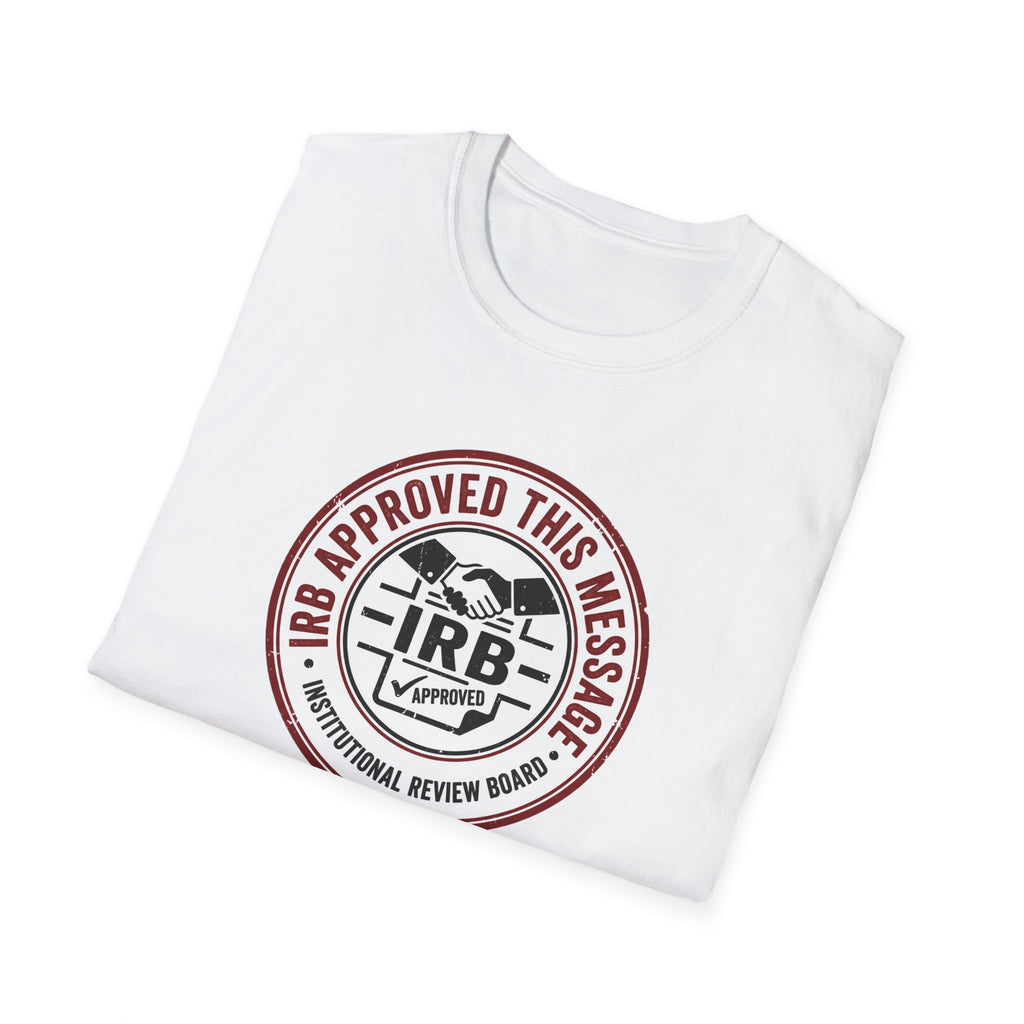 IRB Approved This Message T-Shirt — Institutional Review Board Humor Tee