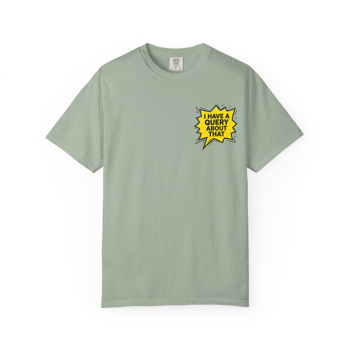 I Have A Query About That Graphic T-Shirt