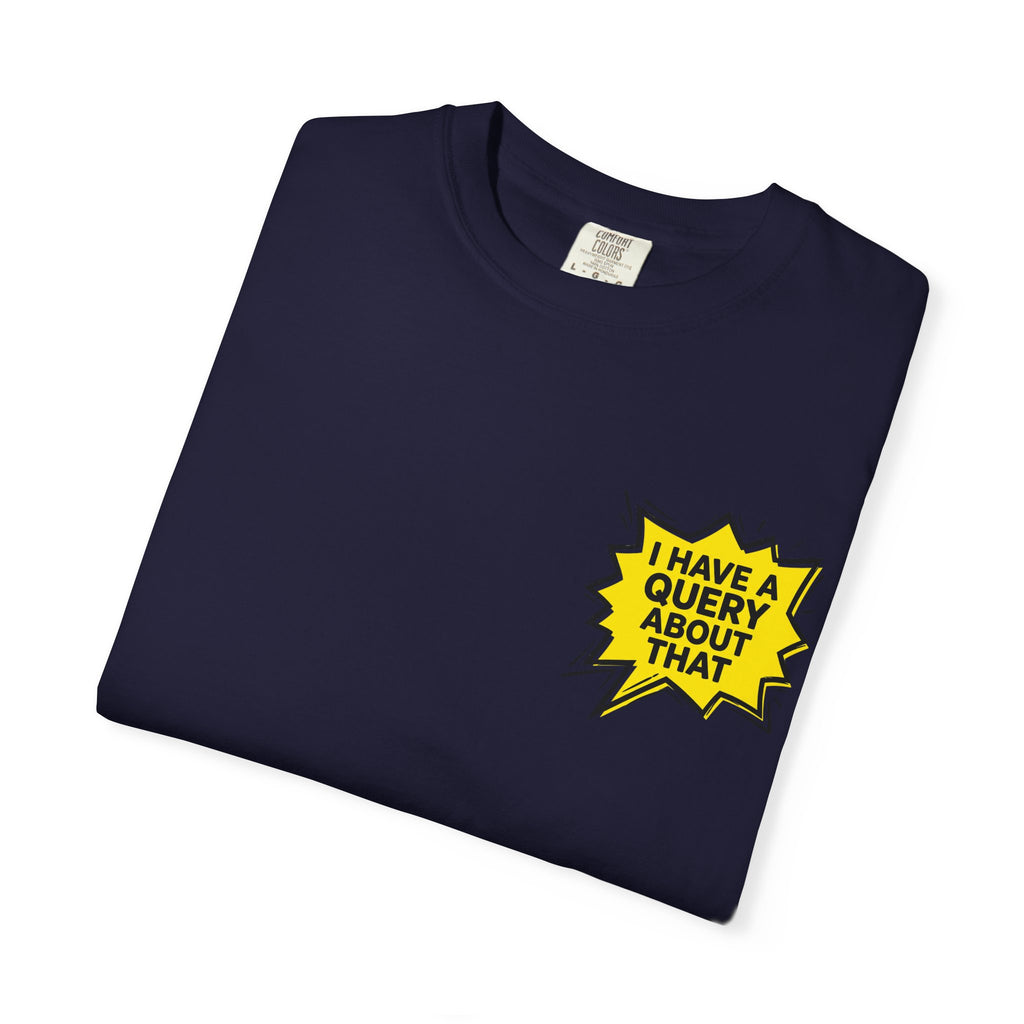 I Have A Query About That Graphic T-Shirt