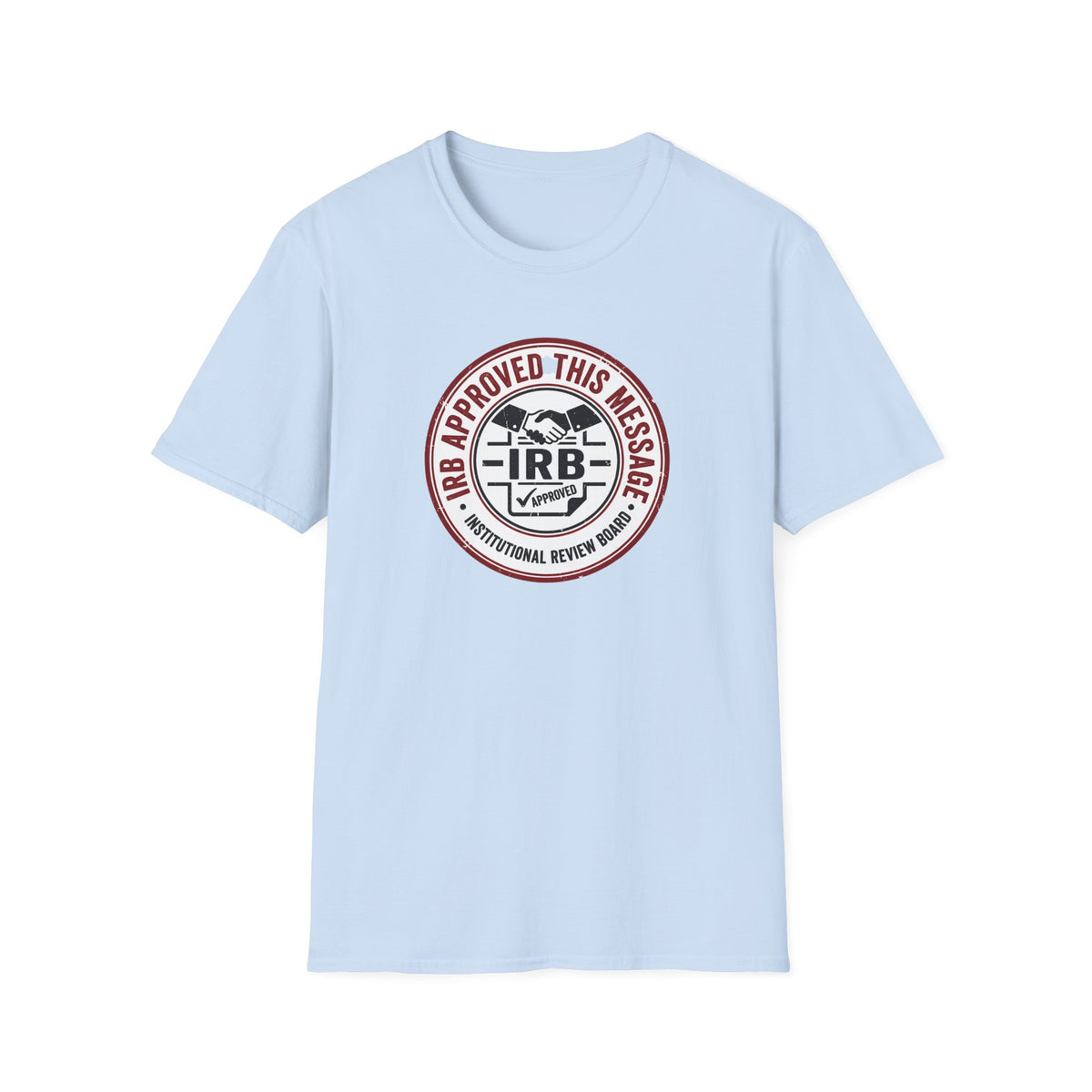 IRB Approved This Message T-Shirt — Institutional Review Board Humor Tee