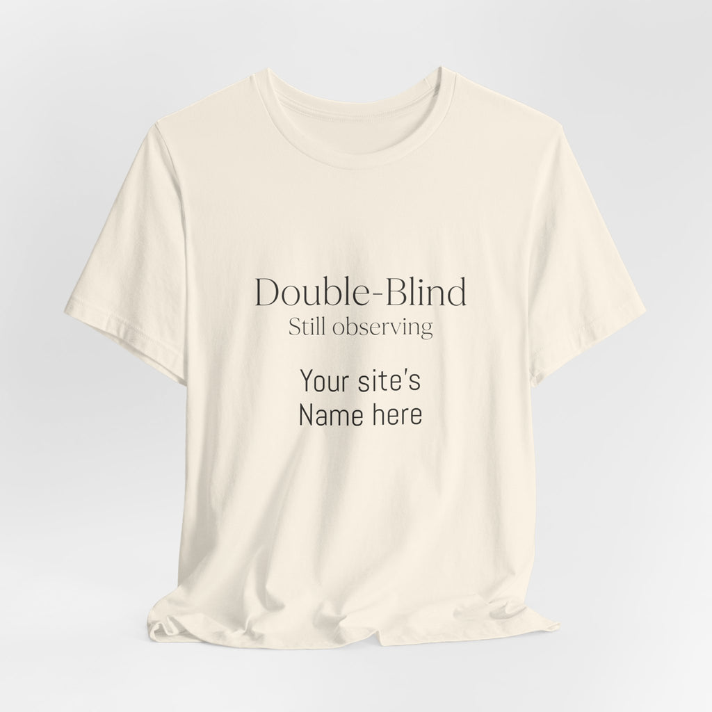 Double-Blind Still Observing T-Shirt — Minimalist Science/Research Tee
