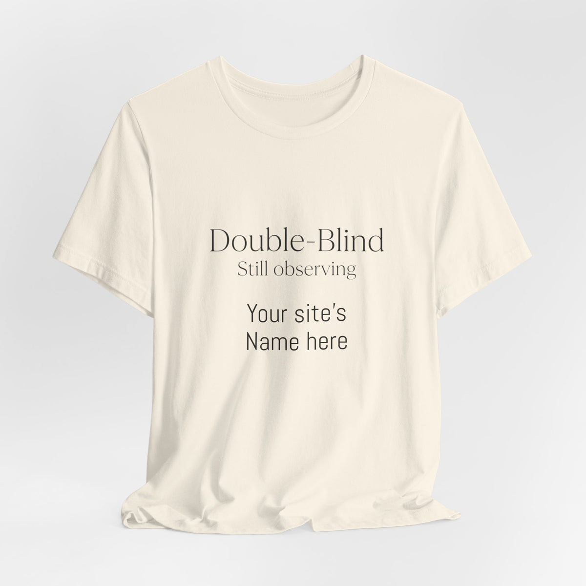 Double-Blind Still Observing T-Shirt — Minimalist Science/Research Tee