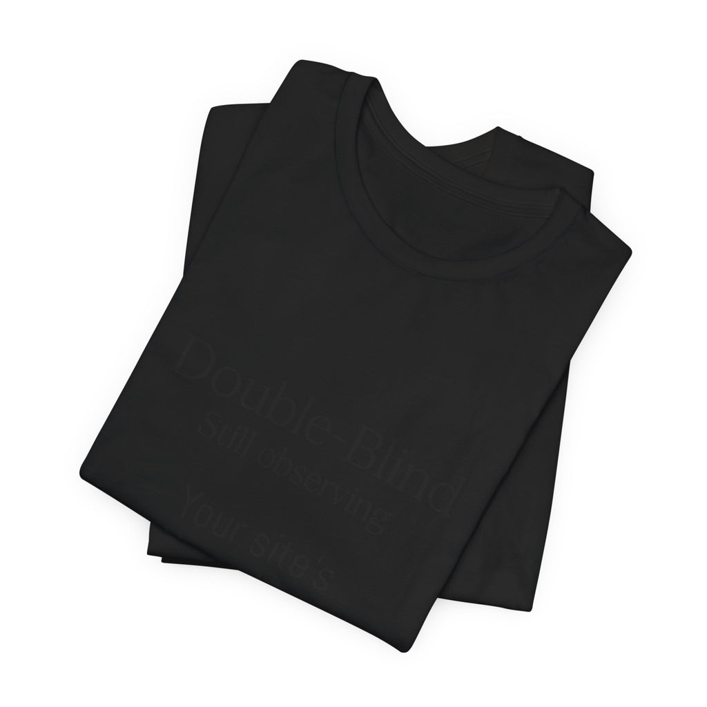 Double-Blind Still Observing T-Shirt — Minimalist Science/Research Tee