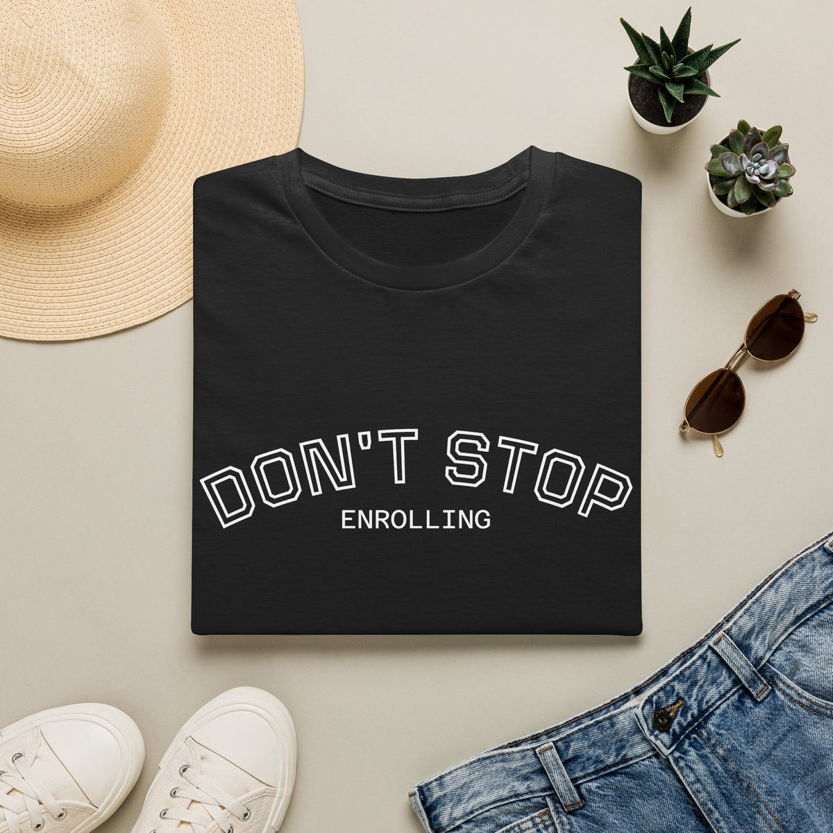 Don’t Stop Enrolling T-Shirt — Motivational College & Continuing Education Tee