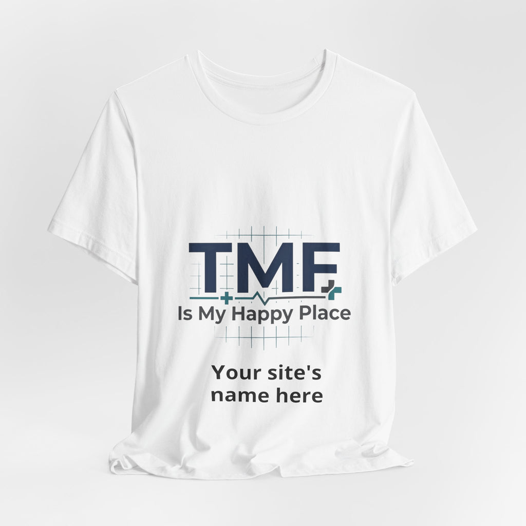 TMF Is My Happy Place T‑Shirt — Personalized Site Name Tee