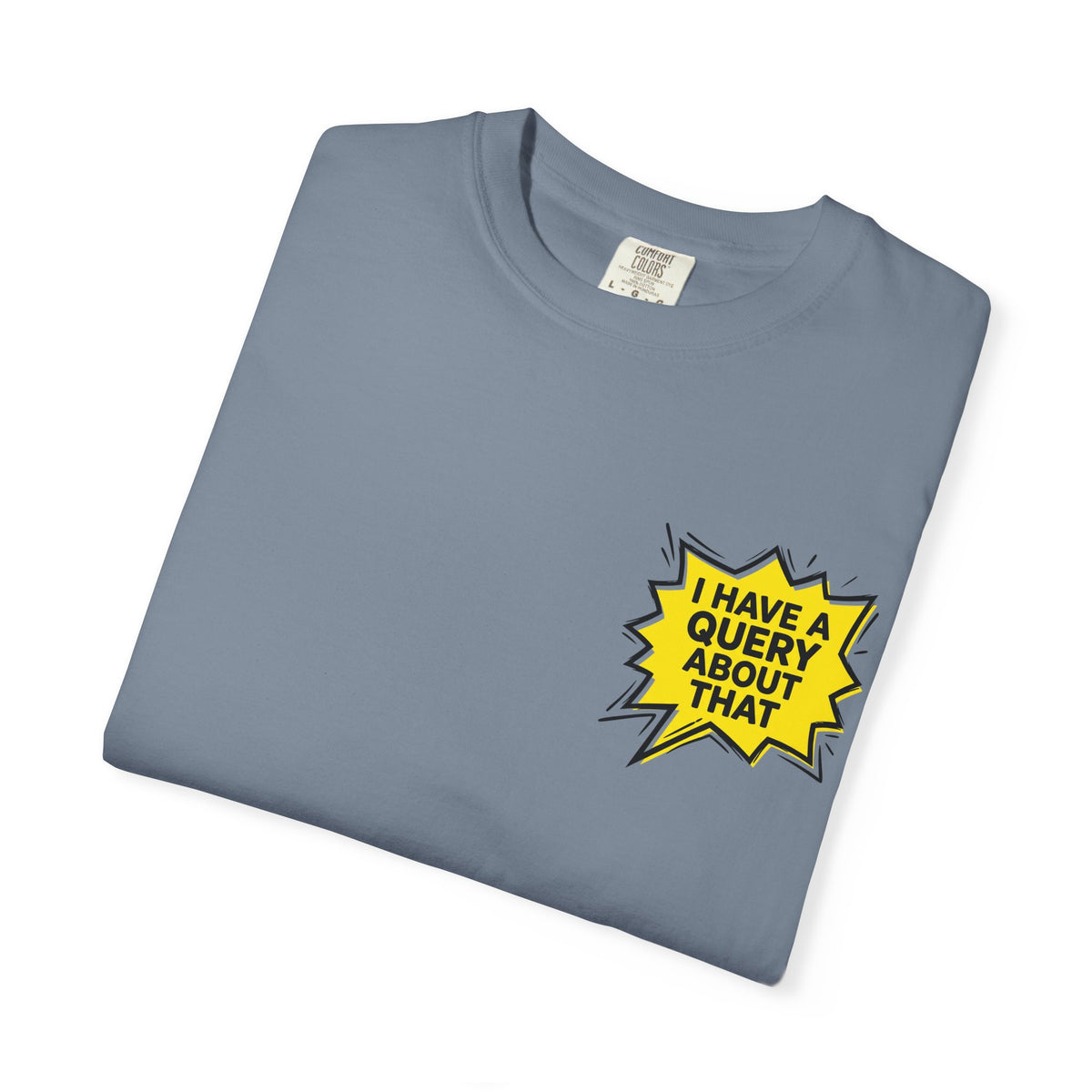 I Have A Query About That Graphic T-Shirt