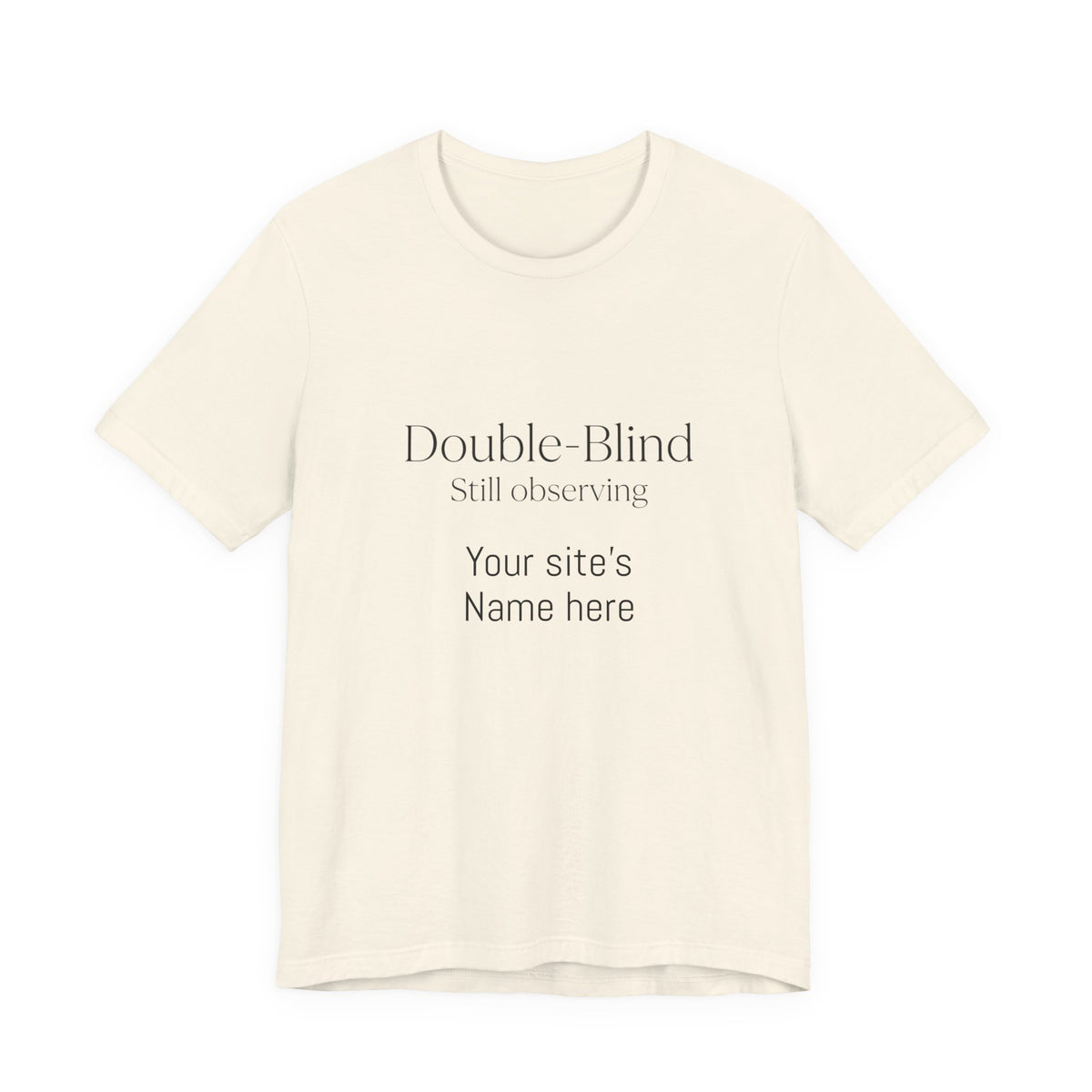 Double-Blind Still Observing T-Shirt — Minimalist Science/Research Tee
