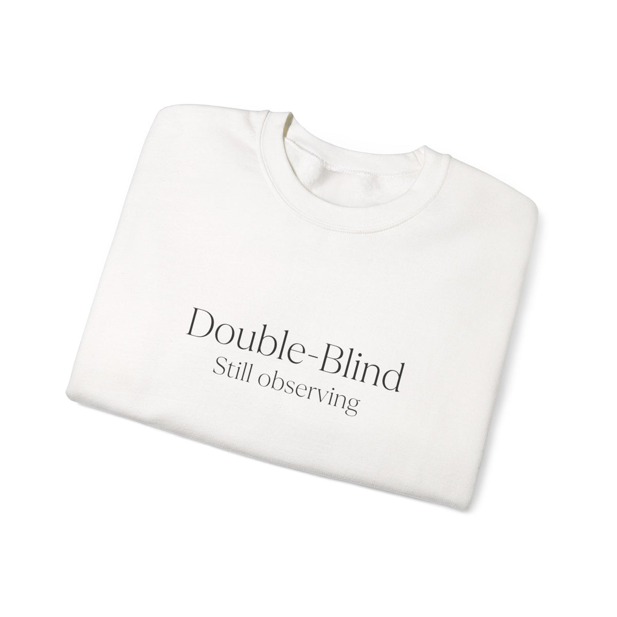 Double-Blind Still Observing Crewneck Sweatshirt